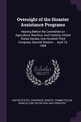Full Download Oversight of the Disaster Assistance Programs: Hearing Before the Committee on Agriculture, Nutrition, and Forestry, United States Senate, One Hundred Third Congress, Second Session  April 13, 1994 - U.S. Senate | PDF