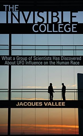 Full Download THE INVISIBLE COLLEGE: What a Group of Scientists Has Discovered About UFO Influence on the Human Race - Jacques Vallée file in ePub
