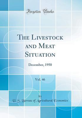 Full Download The Livestock and Meat Situation, Vol. 46: December, 1950 (Classic Reprint) - U.S. Bureau of Agricultural Economics file in ePub