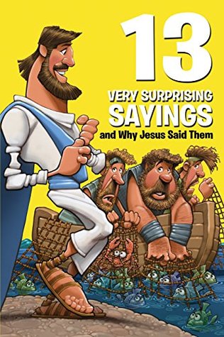 Read 13 Very Surprising Sayings and Why Jesus Said Them - Mikal Keefer | PDF