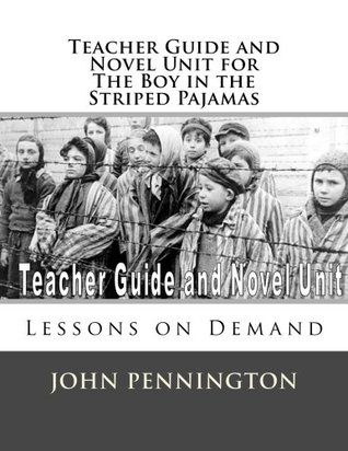 Read Online Teacher Guide and Novel Unit for the Boy in the Striped Pajamas: Lessons on Demand - John Pennington | ePub