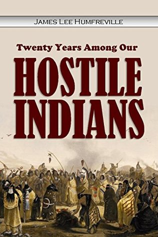 Full Download Twenty Years Among Our Hostile Indians (1903) - James Lee Humfreville file in ePub