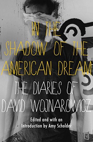 Download In the Shadow of the American Dream: The Diaries of David Wojnarowicz - David Wojnarowicz | ePub