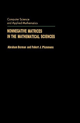 Download Nonnegative Matrices in the Mathematical Sciences (Computer science and applied mathematics) - Abraham Berman file in PDF