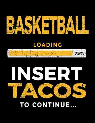 Read Basketball Loading 75% Insert Tacos to Continue: Journals to Write in 8.5 X 11 - Kids Books Basketball V1 -  file in ePub