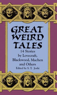 Full Download Great Weird Tales: 14 Stories by Lovecraft, Blackwood, Machen and Others - S.T. Joshi | PDF