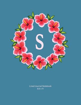 Read Lined Journal Notebook: S: Monogram with Hibiscus Wreath. Original Artwork, Soft Blue Covered Journal, 110 Lined Pages 8.5x11 -  file in PDF
