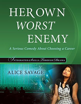 Full Download Her Own Worst Enemy: A serious comedy about choosing a career (Integrated Skills Through Drama Book 1) - Alice Savage file in ePub