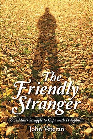 Download The Friendly Stranger: One Man's Struggle to Cope with Pedophilia - John Veteran | ePub