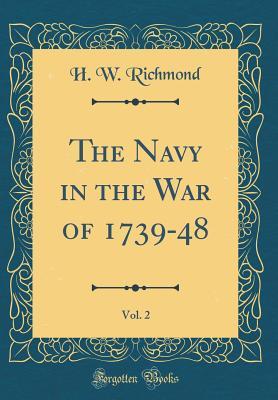 Read The Navy in the War of 1739-48, Vol. 2 (Classic Reprint) - H W Richmond file in PDF