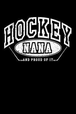 Full Download Hockey Nana and Proud of It: Hockey Gifts Nana - Hockey Notebook 6x9 -  | ePub