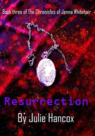 Full Download Resurrection: Book Three in The Chronicles of Jenna Whitehair - Julie Hancox | ePub