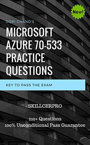 Download Microsoft Azure 70-533 Practice Exam Questions 2019 Dumps: 100% Unconditional Pass Guarantee. New Dumps Questions added from 2019 - Gopi Chand Busam file in ePub