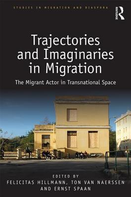 Download Trajectories and Imaginaries in Migration: The Migrant Actor in Transnational Space - Felicitas Hillmann | ePub