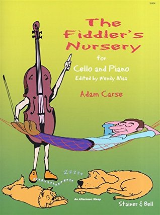 Read Online Carse: The Fiddler's Nursery for Cello and Piano, ed. Wendy Max - Ed: Max Carse | ePub
