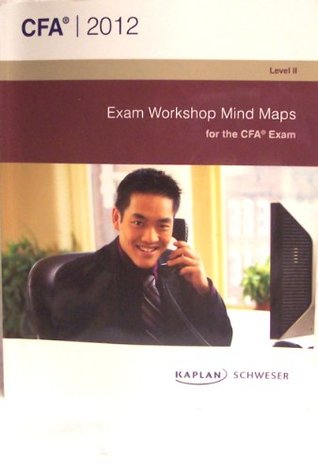 Download 2012 CFA Level 2 Schweser Exam Workshop Mind Maps - Kaplan Schweser | PDF