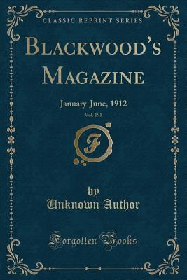 Download Blackwood's Magazine, Vol. 191: January-June, 1912 (Classic Reprint) - Unknown | ePub
