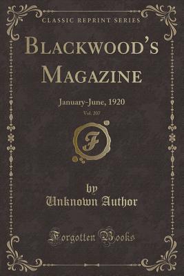 Full Download Blackwood's Magazine, Vol. 207: January-June, 1920 (Classic Reprint) - Unknown | PDF