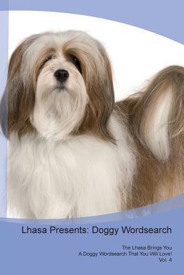 Full Download Lhasa Presents: Doggy Wordsearch The Lhasa Brings You A Doggy Wordsearch That You Will Love! Vol. 4 - Doggy Puzzles | ePub