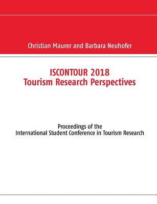 Full Download Iscontour 2018 Tourism Research Perspectives: Proceedings of the International Student Conference in Tourism Research - Barbara Neuhofer | ePub