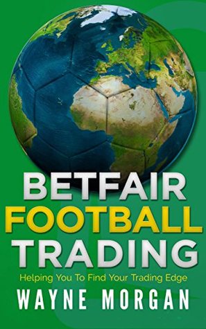 Download Betfair Football Trading: Helping You To Find Your Trading Edge - Wayne Morgan file in ePub