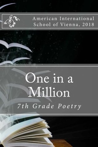 Full Download One in a Million: 7th Grade Poetry - AIS-Vienna, 2018 - The American International School Vienna | ePub