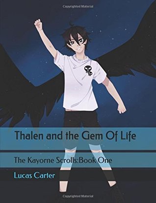 Read Thalen and The Gem of Life: The Kayorne Scrolls:Book One (The Kayorne Scrolls: Thalen) - Lucas Orion Carter | ePub
