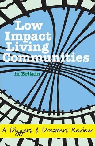 Read Online Low Impact Living Communities in Britain: A Diggers & Dreamers Review - Sarah Bunker file in PDF