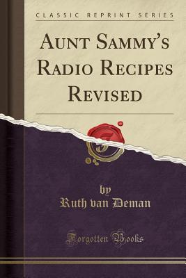 Read Aunt Sammy's Radio Recipes Revised (Classic Reprint) - Ruth Van Deman file in PDF