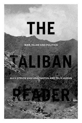 Read Online The Taliban Reader: War, Islam and Politics in Their Own Words - Alex Strick van Linschoten file in ePub