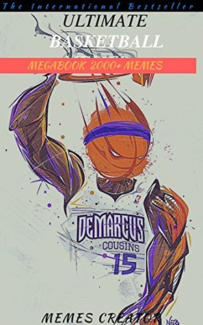 Read ULTIMATE BASKETBALL MEMES MEGABOOK: Basketball Jokes and Memes Epic LOL Super Sized Pack (NBA Parody) (NBA Mega Book 2) - Memes Creator | PDF