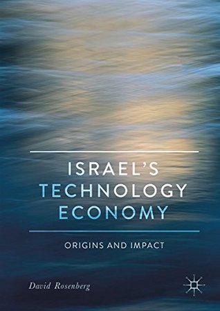 Download Israel's Technology Economy: Origins and Impact (Middle East in Focus) - David Rosenberg | PDF
