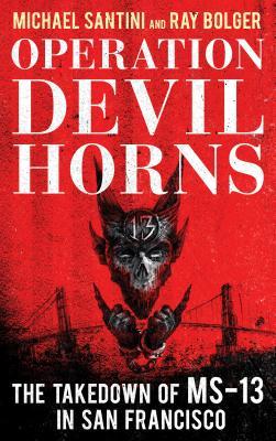 Download Operation Devil Horns: The Takedown of Ms-13 in San Francisco - Michael Santini file in ePub