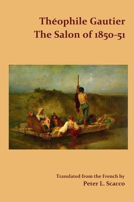 Read The Salon of 1850-51 / Translated from the French by Peter L. Scacco - Théophile Gautier | PDF