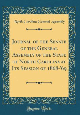 Download Journal of the Senate of the General Assembly of the State of North Carolina at Its Session of 1868-'69 (Classic Reprint) - North Carolina General Assembly | PDF