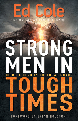 Full Download Strong Men in Tough Times: Being a Hero in Cultural Chaos - Edwin L. Cole | ePub