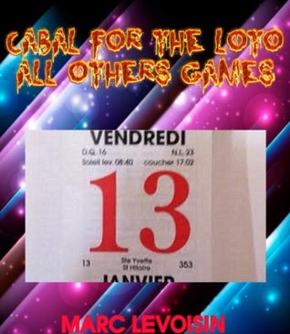 Full Download CABAL FOR THE LOTO AND ALL THE OTHERS GAMES OF CHANCES - Marc Levoisin | PDF
