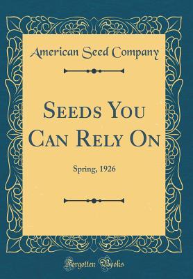Download Seeds You Can Rely on: Spring, 1926 (Classic Reprint) - American Seed Company file in ePub