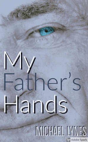 Read My Father's Hands: #AngelStories Father's and Sons - Michael Lynes file in ePub