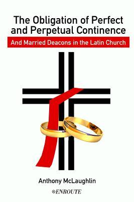 Read The Obligation of Perfect and Perpetual Continence and Married Deacons in the Latin Church - Anthony McLaughlin file in ePub