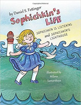 Full Download Sophichkin's Life: Sophichkin Is Listening and Sophichkin's Lighthouse - Daniel S. Fettinger file in ePub