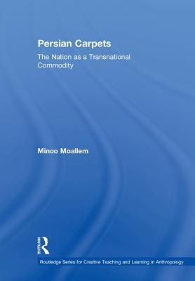 Read Persian Carpets: The Nation as a Transnational Commodity - Minoo Moallem file in ePub