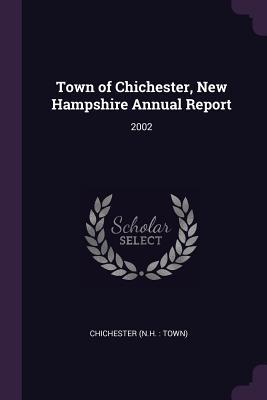 Read Online Town of Chichester, New Hampshire Annual Report: 2002 - Chichester New Hampshire file in ePub