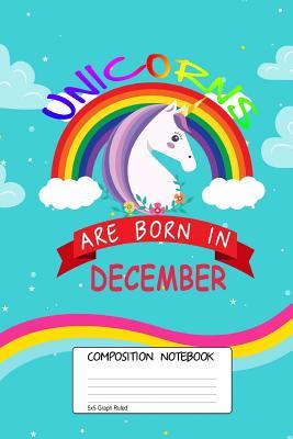 Full Download Unicorns Are Born in December: Unicorn Month, 100 Blank Lined Page Softcover Journal, 5x5 Graph Ruled Composition Notebook, 6x9 Design Cover Note Book -  file in ePub