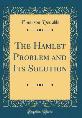 Read The Hamlet Problem and Its Solution (Classic Reprint) - Emerson Venable | PDF