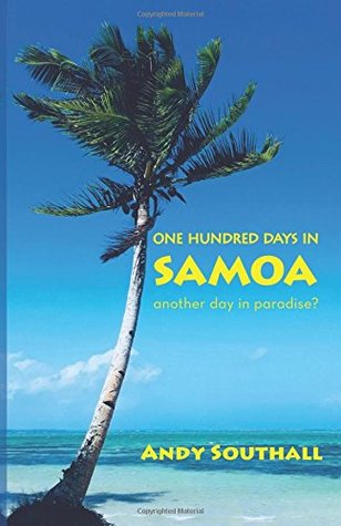 Read One Hundred Days In Samoa: Another Day In Paradise? - Andy Southall file in PDF