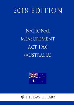 Read Online National Measurement ACT 1960 (Australia) (2018 Edition) - The Law Library file in PDF