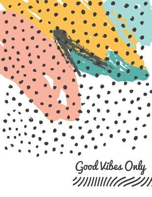 Full Download Good Vibes Only: Notebook (Composition Book Journal) (8.5 X 11 Large) - Infini Publications | ePub