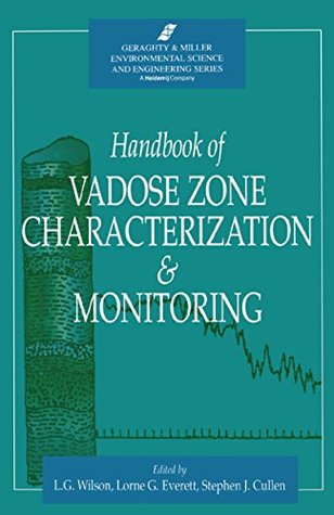 Full Download Handbook of Vadose Zone Characterization & Monitoring (Geraghty & Miller Environmental Science and Engineering) - L. Gray Wilson | ePub