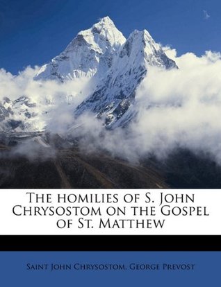 Read Online The homilies of S. John Chrysostom on the Gospel of St. Matthew Volume 2 - John Chrysostom file in PDF